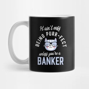 Banker Cat Lover Gifts - It ain't easy being Purr Fect Mug